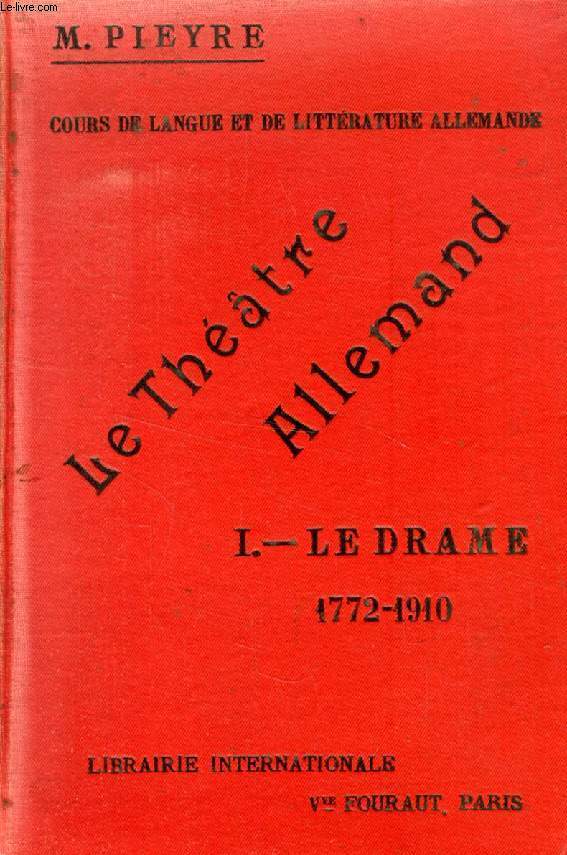 LE THEATRE ALLEMAND, I, LE DRAME (1772-1910)