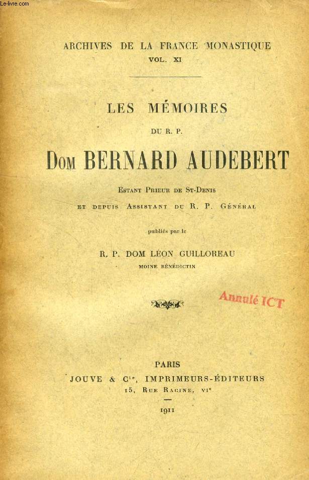 LES MEMOIRES DU R.P. DOM BERNARD AUDEBERT (ARCHIVES DE LA FRANCE MONASTIQUE, Vol. XI)