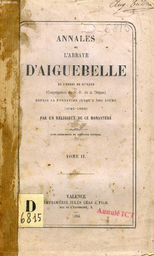 ANNALES DE L'ABBAYE D'AIGUEBELLE, TOME II, Depuis sa fondation jusqu' nos jours (1045-1863)