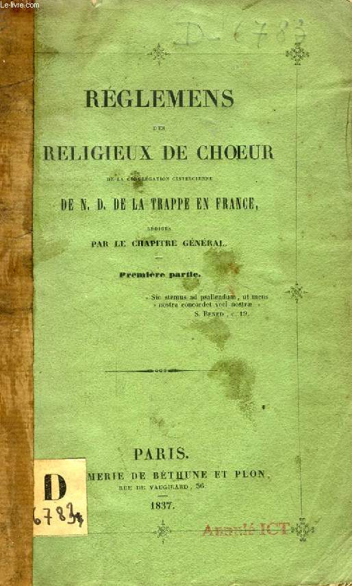 REGLEMENS DES RELIGIEUX DE CHOEUR DE LA CONGREGATION CISTERCIENNE DE N.-D. DE LA TRAPPE EN FRANCE, 1re PARTIE