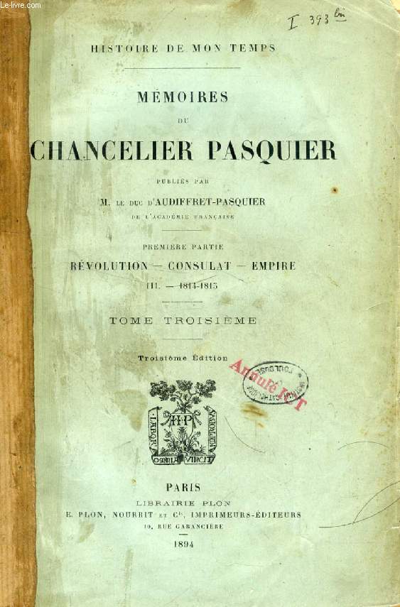 MEMOIRES DU CHANCELIER PASQUIER, 1re PARTIE, REVOLUTION, CONSULAT, EMPIRE, TOME III, 1814-1815