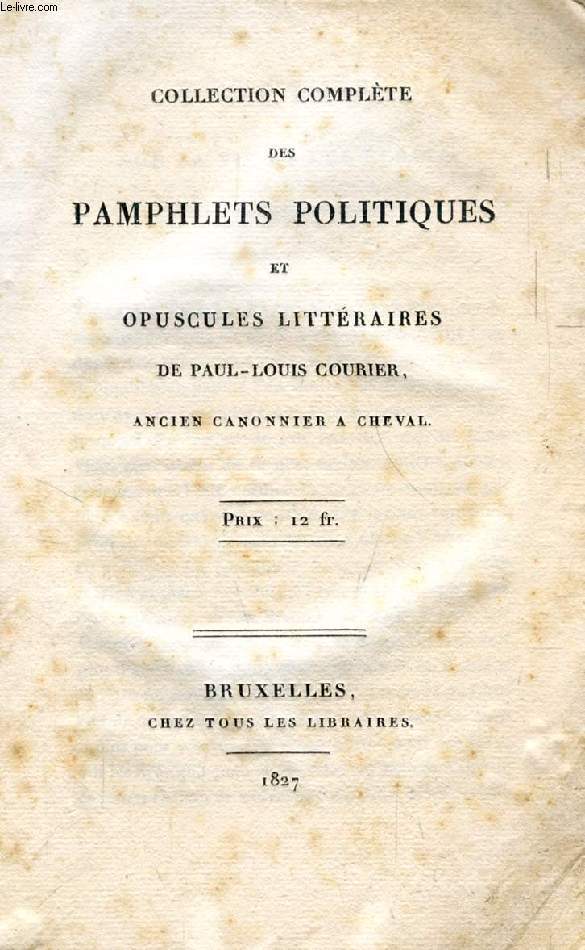 COLLECTION COMPLETE DES PAMPHLETS POLITIQUES ET OPUSCULES LITTERAIRES DE PAUL-LOUIS COURIER