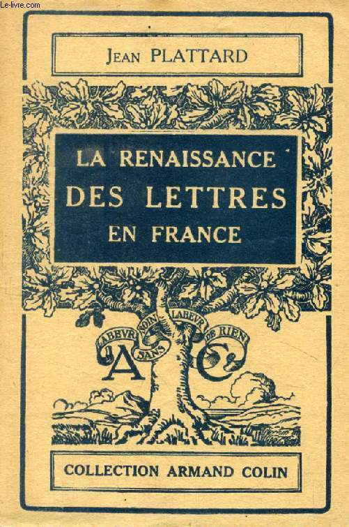 LA RENAISSANCE DES LETTRES EN FRANCE DE LOUIS XII  HENRI IV