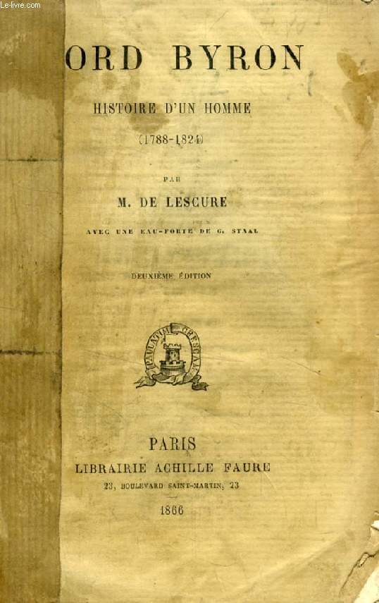 LORD BYRON, HISTOIRE D'UN HOMME (1788-1824)