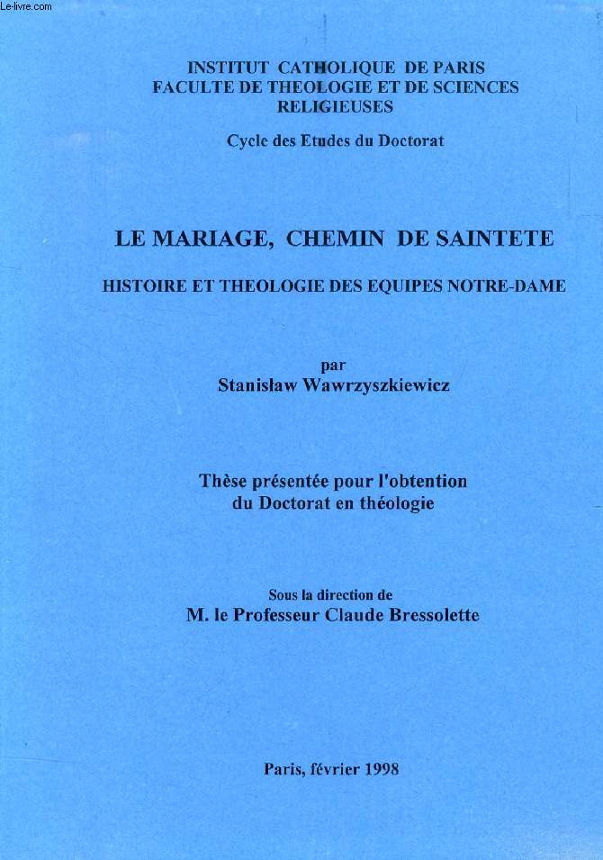 LE MARIAGE, CHEMIN DE SAINTETE, HISTOIRE ET THEOLOGIE DES EQUIPES NOTRE-DAME (THESE)
