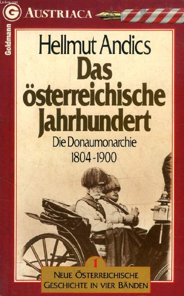 DAS STERREICHISCHE JAHRHUNDERT, DIE DONAUMONARCHIE 1804-1900