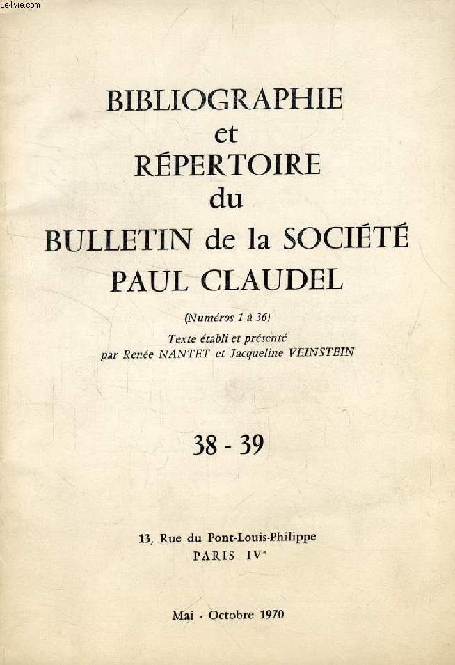 BULLETIN DE LA SOCIETE PAUL CLAUDEL, N 38-39, MAI-OCT. 1970, BIBLIOGRAPHIE ET REPERTOIRE DU BULLETIN DE LA SOCIETE PAUL CLAUDEL, NUMEROS 1  36