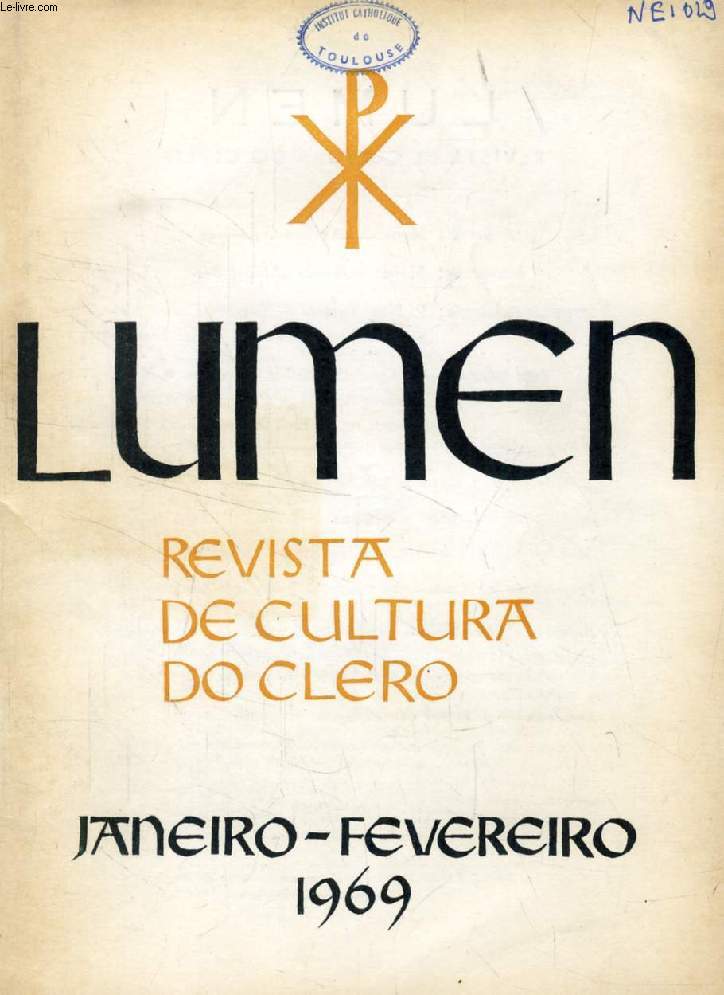 LUMEN, REVISTA DE CULTURA DO CLERO, JAN.-FEV. 1969 (Sumario: LIMIAR - A. AVelino Gonalves. PARA UMA TEOLOGIA DA PALAVRA DE DEUS - Joo A. de Sousa. CAMINHOS DA EXEGESE ACTUAL - Alcindo Gonalves da Costa, O. F. M. C. PREGAO LITIURGICA E HOMILIA...)