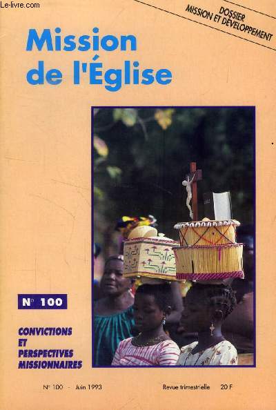 MISSION DE L'EGLISE, N 100, JUIN 1993 (Sommaire: ditorial : REVUE DE FORMATION MISSIONNAIRE Mgr Maurice Delorme. LA COOPERATION MISSIONNAIRE, P. Olivier Gaignet. L'ENSEIGNEMENT DE LA MISSIOLOGIE, P. Joseph Lvesque p.s.s. EGLISE...)