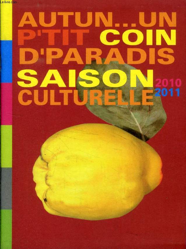 AUTUN... UN P'TIT COIN D'PARADIS, SAISON CULTURELLE 2010-2011