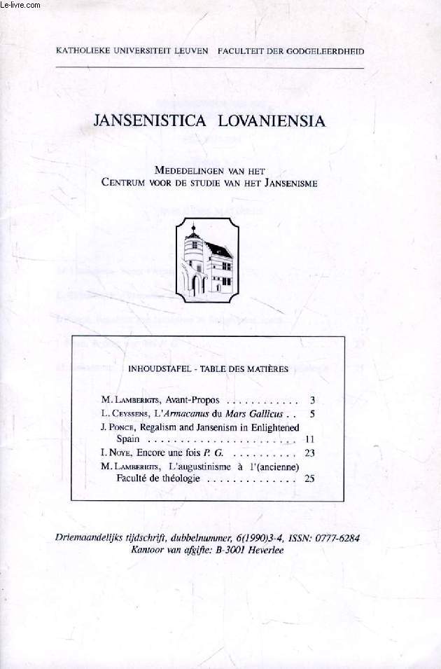 JANSENISTICA LOVANIENSIA, 6 (1990), 3-4 (Sommaire: M. Lamberigtts, Avant-Propos. L. Ceyssens, L'Armacanus du Mars Gallicus. J. Ponce, Regalism and Jansenism in Enlightened Spain. I. Noye, Encore une fois P. G. M.Lamberigtts, L'augustinisme...)