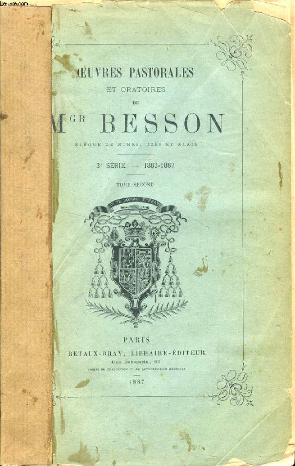 OEUVRES PASTORALES ET ORATOIRES DE Mgr BESSON, 3e SERIE, 1883-1887, 2 TOMES
