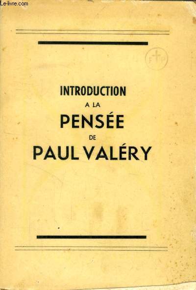 INTRODUCTION A LA PENSEE DE PAUL VALERY