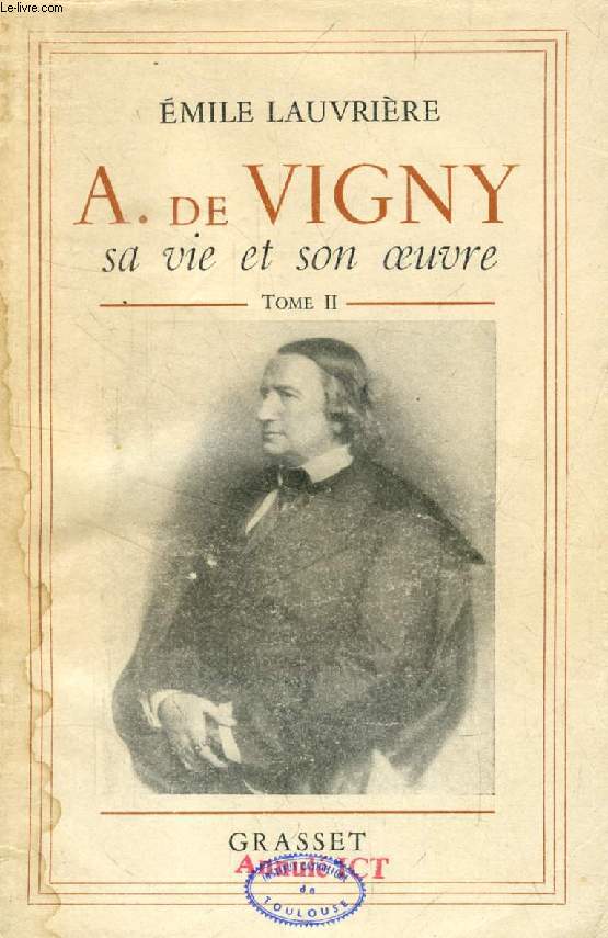ALFRED DE VIGNY, SA VIE ET SON OEUVRE, TOME II