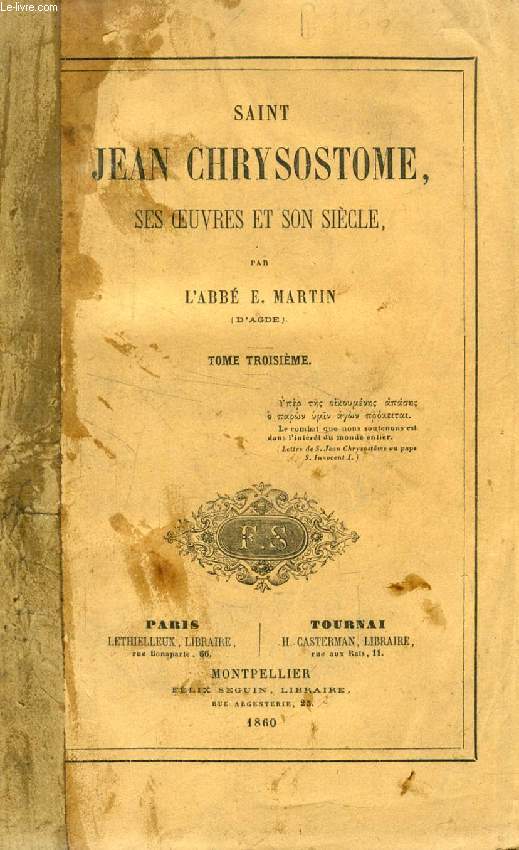 SAINT JEAN CHRYSOSTOME, SES OEUVRES ET SON SIECLE, TOME III
