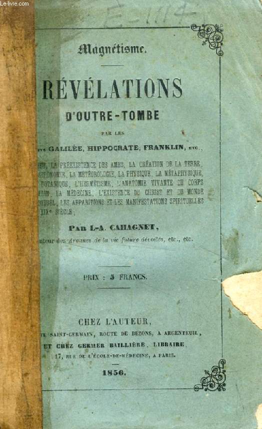 REVELATIONS D'OUTRE-TOMBE PAR LES ESPRITS GALILEE, HYPOCRATE, FRANKLIN, ETC. (Magntisme)