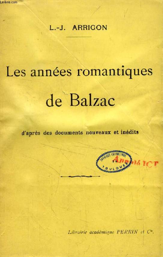 LES ANNEES ROMANTIQUES DE BALZAC, D'aprs des Documents Nouveaux Indits