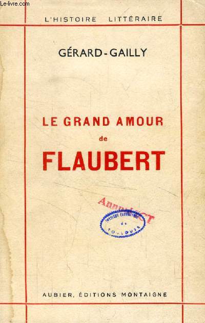 LE GRAND AMOUR DE FLAUBERT
