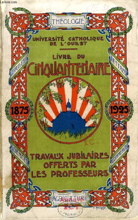 LIVRE DU CINQUANTENAIRE, 1875-1925, TRAVAUX JUBILAIRES OFFERTS PAR LES PROFESSEURS