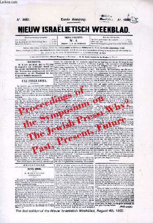 PROCEEDINGS SYMPOSIUM THE JEWISH PRESS: WHY ? PAST, PRESENT, FUTURE (Contents: Herman Bleich, Introduction. Mau Kopuit, From orthodoxy to pluralism. drs. Ruud Lubbers, NIW: vital to Jewish identity. Joel Cahen, Amsterdam, cradle of the Jewish Press?...)