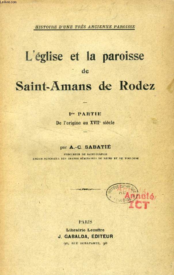 L'EGLISE ET LA PAROISSE DE SAINT-AMANS DE RODEZ, 1re PARTIE, DE L'ORIGINE AU XVIIe SIECLE