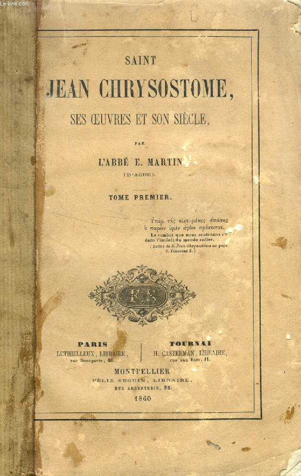 SAINT JEAN CHRYSOSTOME, SES OEUVRES ET SON SIECLE, TOME I