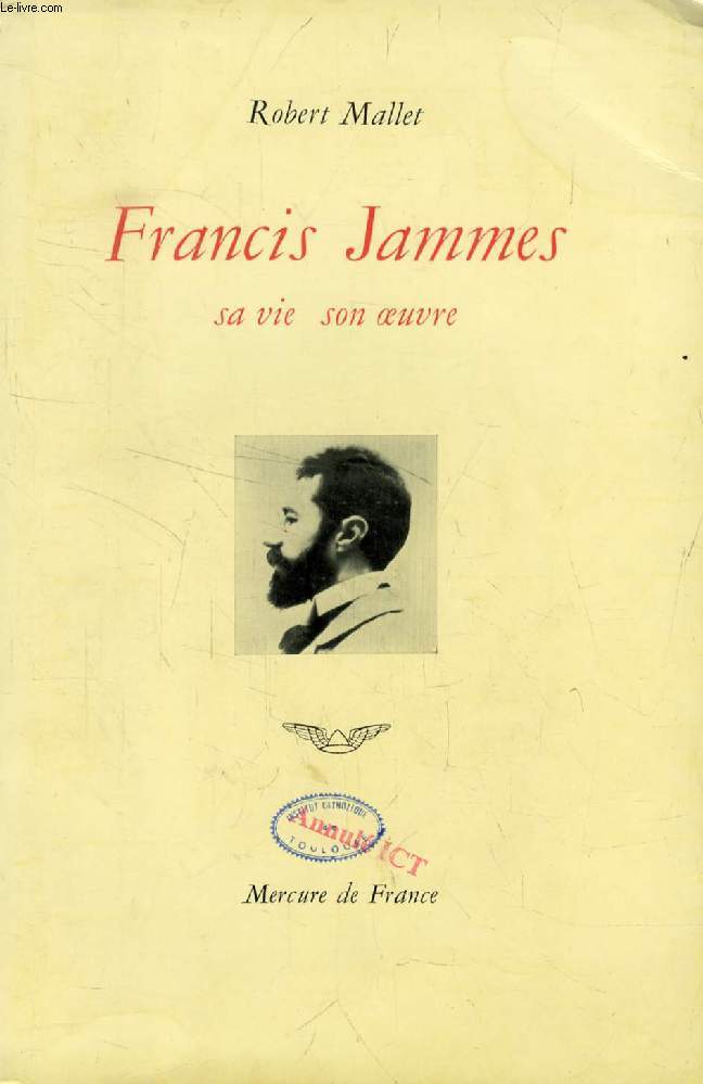 FRANCIS JAMMES, Sa Vie, Son Oeuvre (1868-1938)