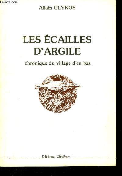 LES ECAILLES D ARGILE - CHRONIQUE DU VILLAGE D EN BAS