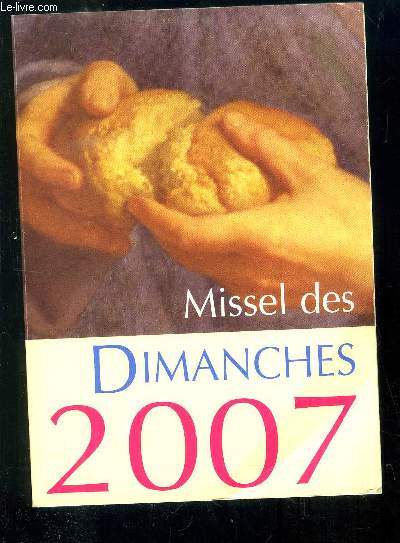 MISSEL DES DIMANCHES 2007 - ANNEE LITURGIQUE DU 3 DECEMBRE 2006 AU 1ER DECEMBRE 2007