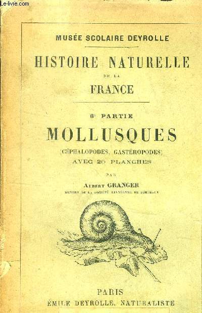 HISTOIRE NATURELLE DE LA FRANCE : 6 EME PARTIE : MOLLUSQUES ( CEPHALOPODES , GASTEROPODES )