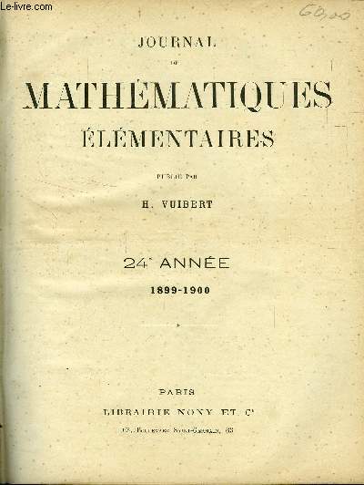JOURNAL DE MATHEMATIQUES ELEMENTAIRES - ANNEE 24, 25 , 26 ET 27 DE 1899 A 1903