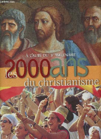 A L AUBE DU 3e MILLENAIRE : LES 2000 ANS DU CHRISTIANISME