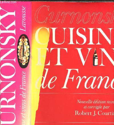 CUISINE ET VINS DE FRANCE - NOUVELLE EDITION ET CORRIGEE PAR ROBERT J. COURTINE