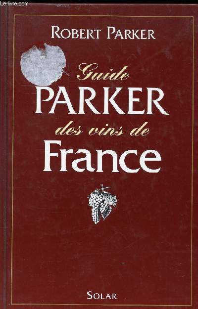 GUIDE PARKER DES VINS DE FRANCE - DEUXIEME EDITION -