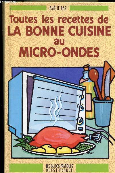 TOUTES LES RECETTES DE LA BONNE CUISINE AU MICRO ONDES