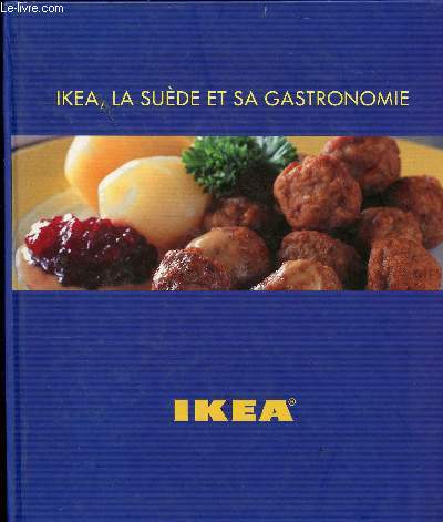 IKEA, LA SUEDE ET SA GASTRONOMIE // SOMMAIRE : SAUCISSES - TRADITIONS - PETITS PLATS - SAUMON - BOULETTES DE VIANDES - CAFE GATEAU - ANNIVERSAIRE ENFANT ECT