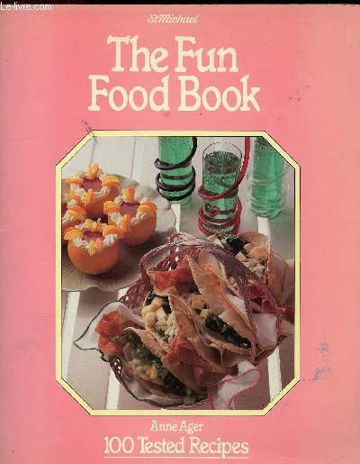 THE FUN FOOD BOOK - 100 TESTED RECIPES