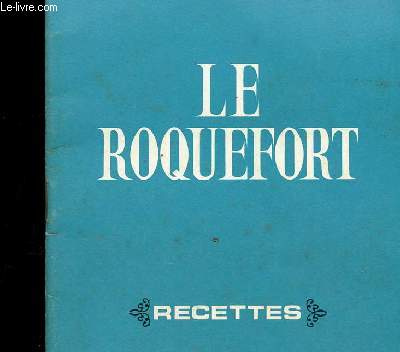 LE ROQUEFORT - RECETTES -