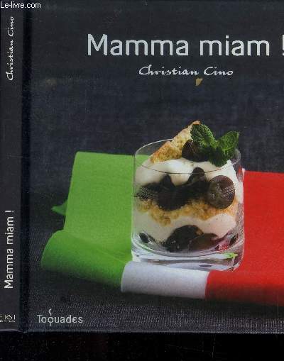 Mamma miam ! : Boissons et alcools locaux en cocktails - Antipasti ou entres ... en Italie - La mer - La terre - Dolce : le got sucr du soleil,etc.