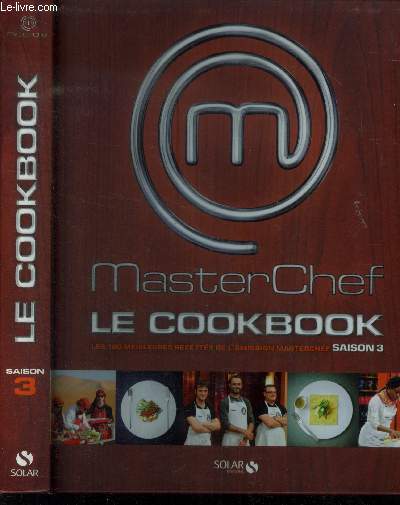 Maqster Chef : Le cookbook : Les 100 meilleures recettes de l'misssion Masterchef - Saison 3