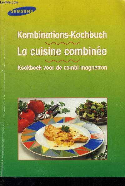 La cuisine combine / Kombinations-Kochbuch / Kookboek voor decombi magnetron
