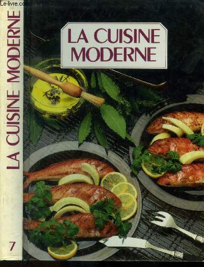 La cuisine moderne - Tome 7 : : Praires farcies, pure de pomme de terre, raclette  la mexicaine, ravioli frais  la mode du Vercors, rissoles  la confiture, riz pilaf aux crevettes,etc.