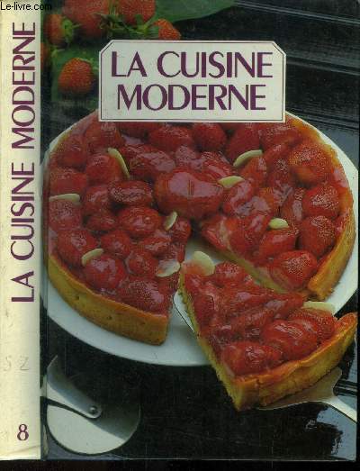 La cuisine moderne - Tome 8 : Soles bedford, sorbet fraise, spaghetti  la bolognaise, steaks hachs en papillotes, tarama en nids d'avocats, tarte aux poire bourdaloue, terrine de faisan, thon frais 