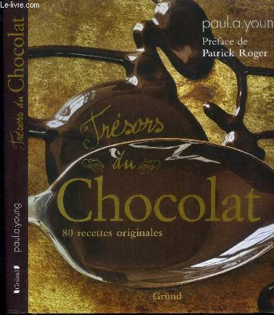 Trsors du chocolat : 80 recettes originales