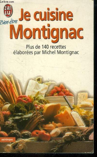 Je cuisine Montignac : Plus de 140 recettes labores par Michel Montignac