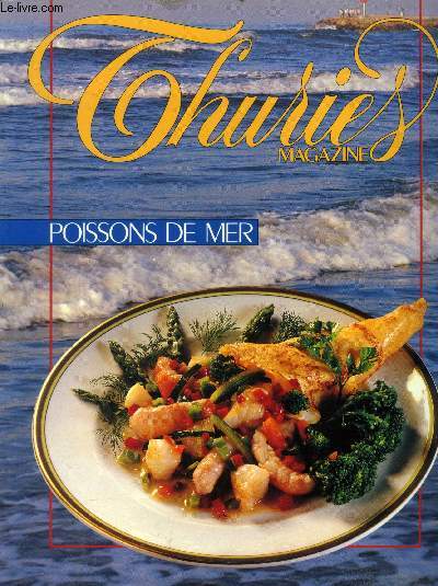 Thuries Magazine n 19 - Mai 1990 : Poissons de mer : Claude Terrail, Les poissons de mer, Stohrer par son Chef Claude Moreau