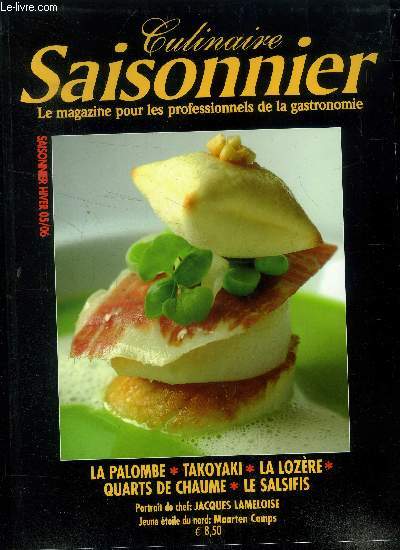 Culinaire saisonnier - Le magazine pour les professionnels de la gastronomie n 16 - Hiver 2005 /2006 : La palombe - Takoyaki - La lozre - Quarts de chaume - Le salsifis - Portraits de chef : Jacques Lameloise