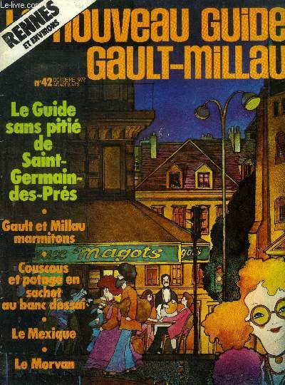 Le nouveau Guide Gault-Millau - Magazine n 42 - octobre 1972 : Le guide sans piti de Saint-Germain-des-Prs - Gault et Millau marmitons - Couscous et potage en sachet au banc d'essai - le Mexique - Le Morvan -etc.