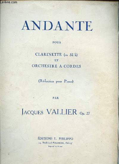 ANDANTE POUR CLARINETTE ET ORCHESTRE A CORDES ( REDUCTION POUR PIANO ).