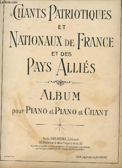 CHANTS PATRIOTIQUES ET NATIONAUX DE FRANCE ET DES PAYS ALLIES. ALBUM POUR PIANO ET PIANO ET CHANT.